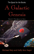The Quest for the Books: A Galactic Genesis: Book I: The Quest to Save