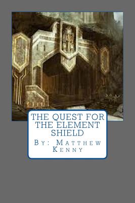 The Quest for the Element Shield - Kenny, Matthew S