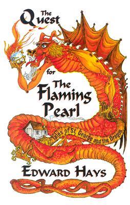 The Quest for the Flaming Pearl: Tales of St. George and the Dragon - Hays, Edward