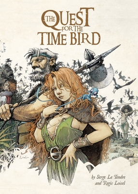 The Quest for the Time Bird - Le Tendre, Serge, and Loisel, Rgis