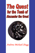 The Quest for the Tomb of Alexander the Great - Chugg, Andrew