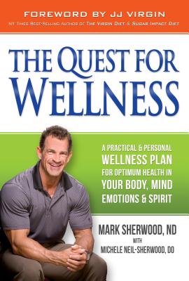 The Quest for Wellness: A Practical and Personal Wellness Plan for Optimum Health in Your Body, Mind, Emotions and Spirit - Sherwood, Dr Mark, and Sherwood, Mark, Dr.