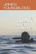 The Quest of Jonathon Roberts: A Real Naval Hero