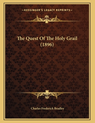 The Quest of the Holy Grail (1896) - Bradley, Charles Frederick