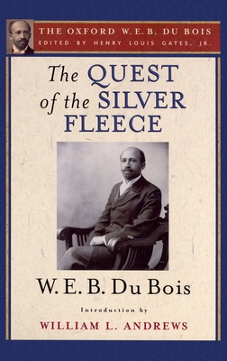 The Quest of the Silver Fleece (the Oxford W. E. B. Du Bois) - Gates, Henry Louis, Jr. (Editor), and Du Bois, W E B, and Andrews, William L (Introduction by)