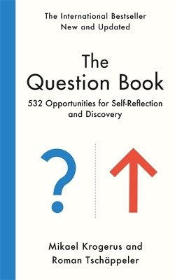 The Question Book: 532 Opportunities for Self-Reflection and Discovery - Krogerus, Mikael, and Tschppeler, Roman, and Searle, Jamie Lee (Translated by)