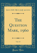 The Question Mark, 1960, Vol. 15 (Classic Reprint)