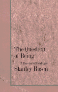 The Question of Being: A Reversal of Heidegger