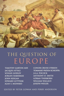 The Question of Europe - Gowan, Peter (Editor), and Anderson, Perry (Editor)