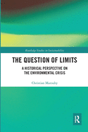 The Question of Limits: A Historical Perspective on the Environmental Crisis