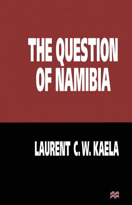 The Question of Namibia - Kaela, Laurent C W