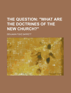 The Question: "What Are the Doctrines of the New Church?"