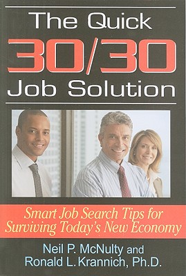 The Quick 30/30 Job Solution: Smart Job Search Tips for Surviving Today's New Economy - McNulty, Neil P, and Krannich, Ronald L, Dr.