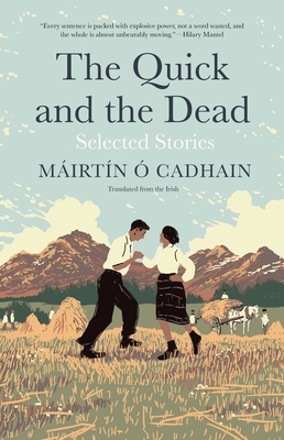 The Quick and the Dead: Selected Stories - O Cadhain, Mairtin, and de Paor, Louis (Introduction by)