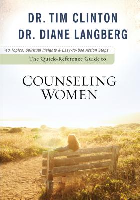 The Quick-Reference Guide to Counseling Women - Clinton, Tim, Dr., and Langberg, Diane