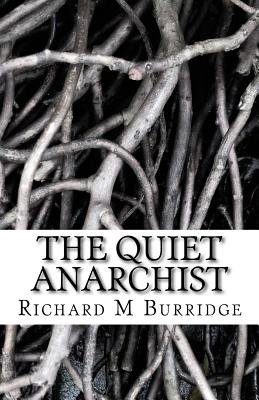 The Quiet Anarchist - Burridge, Richard M