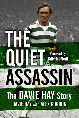 The Quiet Assassin: The Davie Hay Story - Hay, Davie, and Gordon, Alex