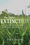 The Quiet Extinction: Stories of North America's Rare and Threatened Plants