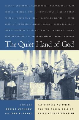 The Quiet Hand of God - Wuthnow, Robert (Editor), and Evans, John H (Editor)