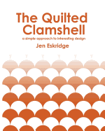 The Quilted Clamshell: a simple approach to interesting design