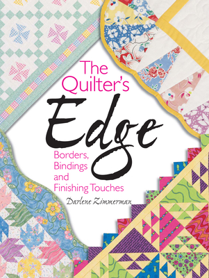 The Quilter's Edge: Borders, Bindings and Finishing Touches - Zimmerman, Darlene