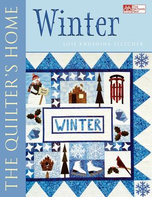 The Quilter's Home: Winter - Fletcher, Louise Krushina