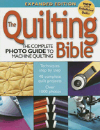 The Quilting Bible: The Complete Photo Guide to Machine Quilting - Creative Publishing International (Editor)