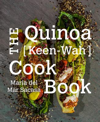 The Quinoa [Keen-Wah] Cookbook - Sacasa, Maria Del Mar