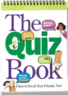 The Quiz Book: Clues to You & Your Friends, Too!
