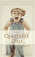 The Quotable Dad: Appreciation from the Greatest Minds in History