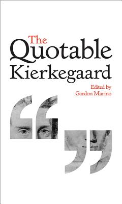 The Quotable Kierkegaard - Kierkegaard, Sren, and Marino, Gordon (Editor)