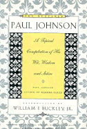 The Quotable Paul Johnson: A Topical Compilation of His Wit, Wisdom, and Satire - Marlin, George J (Editor), and Rabatin, Richard P (Editor), and Richardson, Heather S (Editor)