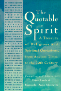 The Quotable Spirit: A Treasury of Religious and Spiritual Quotations, from Ancient Times for the 20th Century - Lorie, Peter, and Mascetti, Manuela Dunn