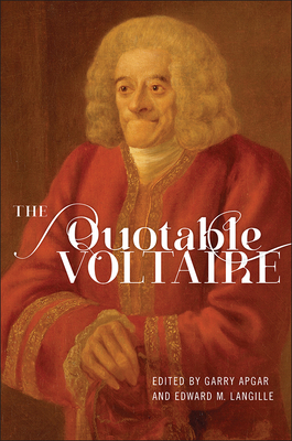 The Quotable Voltaire - Apgar, Garry (Editor), and Langille, Edward M. (Editor), and Arouet (Voltaire) (1694-1778), Franois-Marie