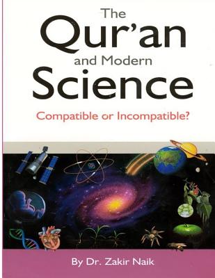The Qur'an & Modern Science: Compatible or Incompatible? 2014 - Fahim, MR Faisal, and Naik, Zakir, Dr.