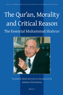 The Quran, Morality and Critical Reason: The Essential Muhammad Shahrur