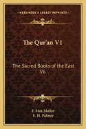 The Qur'an V1: The Sacred Books of the East V6