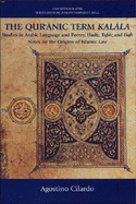 The Qur'anic Term Kalala: Studies in Arabic Language and Poetry, Hadit, Tafsir, and Fiqh: Notes on the Origins of Islamic Law