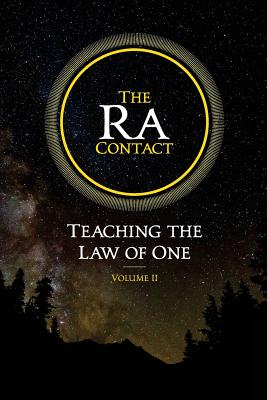 The Ra Contact: Teaching the Law of One: Volume 2 - Rueckert, Carla L, and McCarty, James Allen, and Elkins, Don