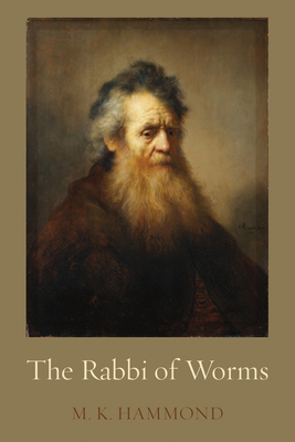 The Rabbi of Worms - Hammond, M K, and Meyers, Eric M (Foreword by)
