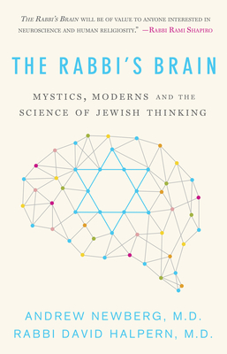 The Rabbi's Brain: Mystics, Moderns and the Science of Jewish Thinking - Newberg, Andrew, Dr., and Halpern, David, Dr.