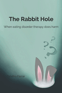 The Rabbit Hole: When Eating Disorder Therapy Does Harm