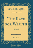 The Race for Wealth, Vol. 2 of 3: A Novel (Classic Reprint)