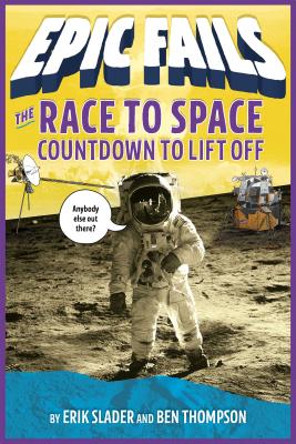 The Race to Space: Countdown to Liftoff - Thompson, Ben, and Slader, Erik