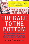 The Race to the Bottom: Why a Worldwide Worker Surplus and Uncontrolled Free Trade Are Sinking American Living Standards