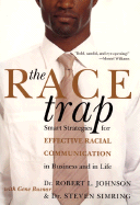 The Race Trap: Smart Strategies for Effective Racial Communication in Business and in Life - Johnson, Robert, Jr., and Simring, Steven G, and Busnar, Gene