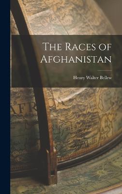 The Races of Afghanistan - Bellew, Henry Walter