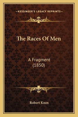 The Races of Men: A Fragment (1850) - Knox, Robert