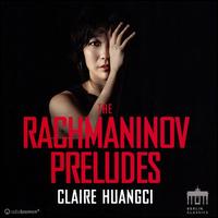 The Rachmaninov Preludes - Claire Huangci (piano)
