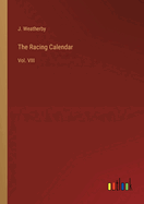 The Racing Calendar: Vol. VIII